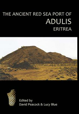 Książka Ancient Red Sea Port of Adulis, Eritrea Report of the Etritro-British Expedition, 2004-5 D. P. S. Peacock