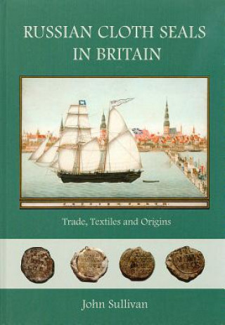 Livre Russian Cloth Seals in Britain John Sullivan