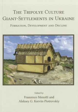 Könyv Tripolye Culture giant-settlements in Ukraine Francesco Menotti