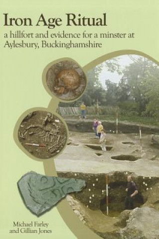 Carte Iron Age Ritual, a Hillfort and Evidence for a Minster at Aylesbury, Buckinghamshire Mike Farley