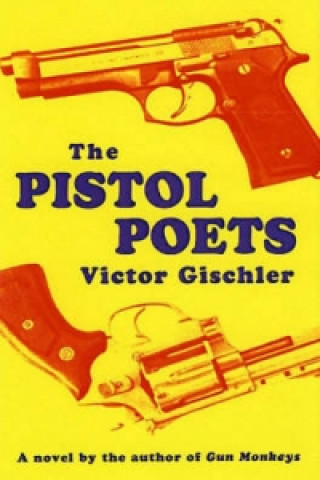 Kniha Pistol Poets Victor Gischler