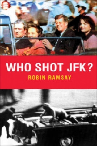 Kniha Who Shot JFK? Robin Ramsay