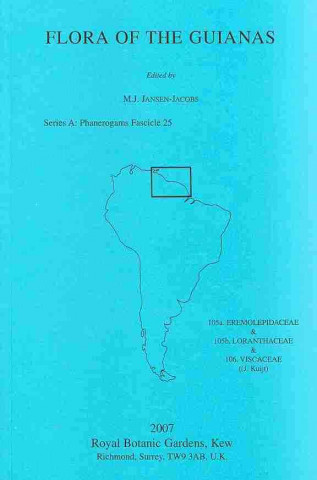 Kniha Flora of the Guianas. Series A: Phanerogams Fascicle 25 J. Kuijt