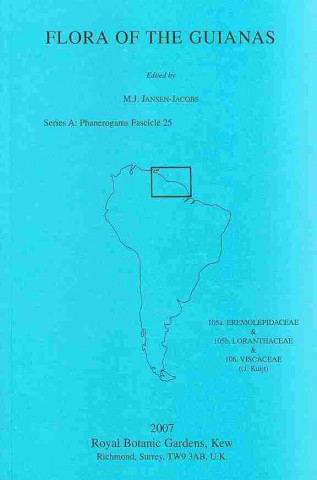 Knjiga Flora of the Guianas. Series A: Phanerogams Fascicle 25 J. Kuijt