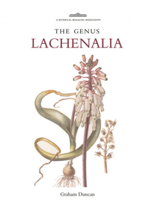 Carte Botanical Magazine Monograph: The Genus Lachenalia Graham Duncan