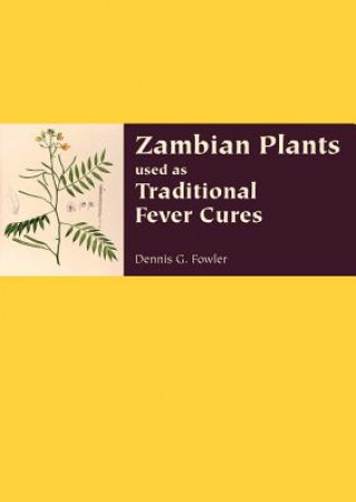 Kniha Zambian Plants Used in Traditional Fever Cures Dennis G. Fowler