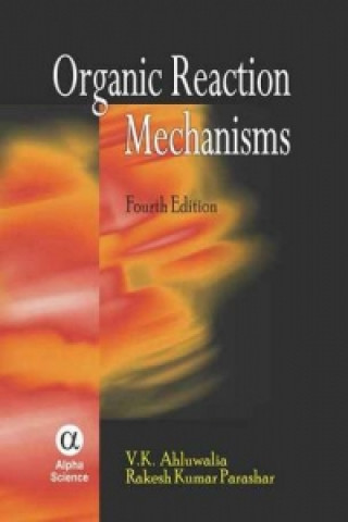 Kniha Organic Reaction Mechanisms V. K. Ahluwalia