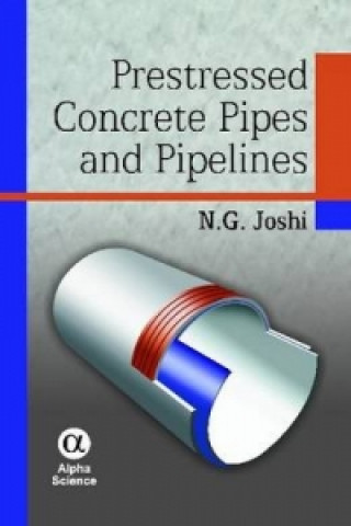 Carte Prestressed Concrete Pipes and Pipelines N. G. Joshi