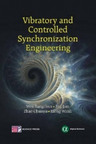 Kniha Vibratory and Controlled Synchronization Engineering Bangchun Wen