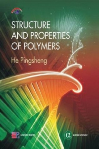 Książka Structure and Properties of Polymers Pingsheng He