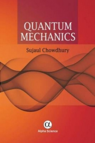 Książka Quantum Mechanics Sujaul Chowdhury