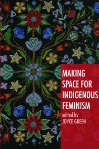 Boek Making Space for Indigenous Feminism Joyce Green