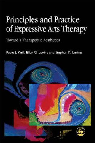 Knjiga Principles and Practice of Expressive Arts Therapy Paolo J. Knill