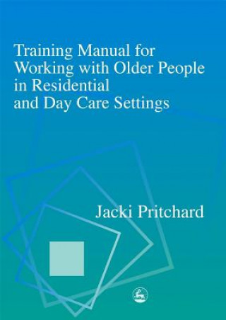 Βιβλίο Training Manual for Working with Older People in Residential and Day Care Settings Jacki Pritchard