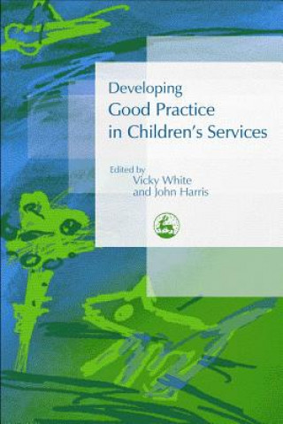 Kniha Developing Good Practice in Children's Services Vicky White