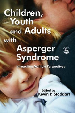Könyv Children, Youth and Adults with Asperger Syndrome Kevin P. Stoddart