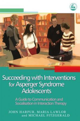 Kniha Succeeding with Interventions for Asperger Syndrome Adolescents John Harpur