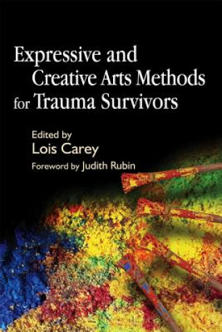 Carte Expressive and Creative Arts Methods for Trauma Survivors Lois Carey