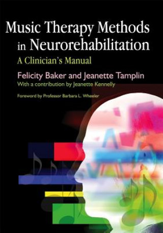 Kniha Music Therapy Methods in Neurorehabilitation Felicity Baker