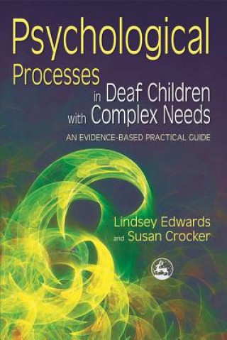 Carte Psychological Processes in Deaf Children with Complex Needs Lindsey Edwards