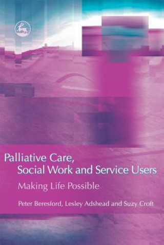 Könyv Palliative Care, Social Work and Service Users Peter Beresford