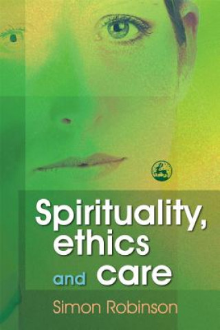 Libro Spirituality, Ethics and Care Simon Robinson