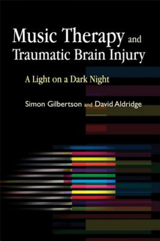 Könyv Music Therapy and Traumatic Brain Injury Simon Gilbertson