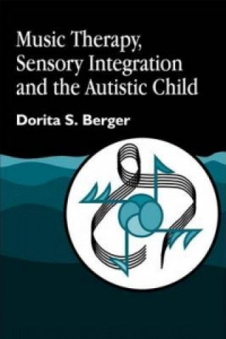 Книга Music Therapy, Sensory Integration and the Autistic Child Dorita S. Berger