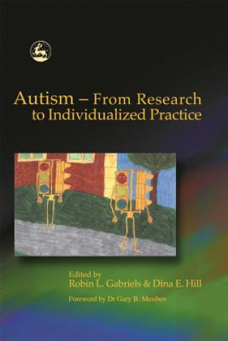 Kniha Autism - From Research to Individualized Practice Robin Gabriels