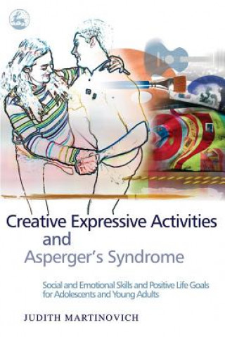 Kniha Creative Expressive Activities and Asperger's Syndrome Judith Martinovich