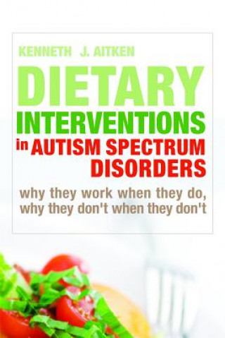 Kniha Dietary Interventions in Autism Spectrum Disorders Kenneth J. Aitken