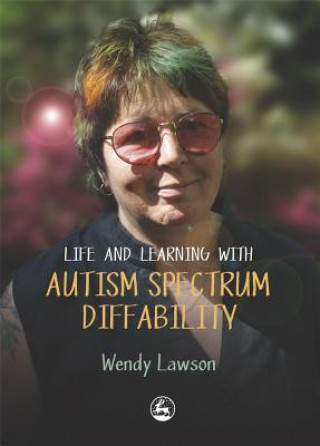 Video Life & Learning with Autistic Spectrum Diffability Wendy Lawson
