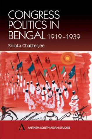 Kniha Congress Politics in Bengal 1919-1939 Srilata Chatterjee