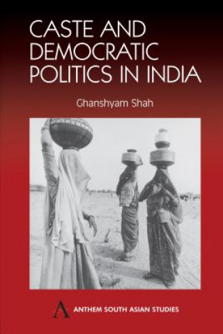 Kniha Caste and Democratic Politics In India Ghanshyam Shah