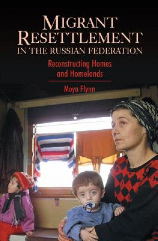 Książka Migrant Resettlement in the Russian Federation Moya Flynn