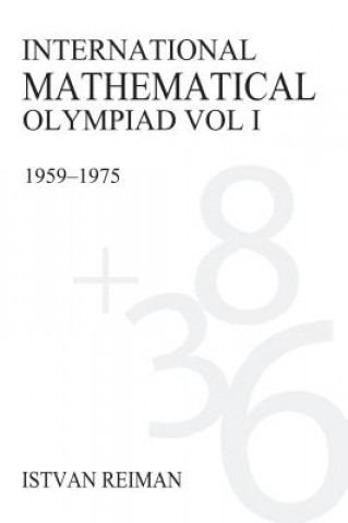 Könyv International Mathematical Olympiad Volume 1 Istvan Reiman