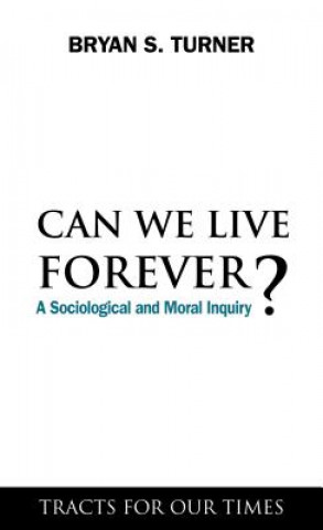 Könyv Can We Live Forever? Bryan S. Turner