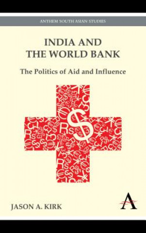 Könyv India and the World Bank Jason A. Kirk