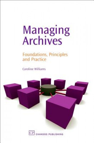 Kniha Managing Archives Caroline Williams