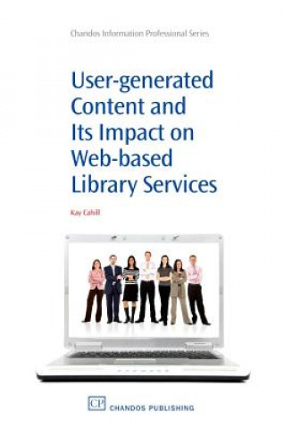Könyv User-Generated Content and its Impact On Web-Based Library Services Kay Cahill