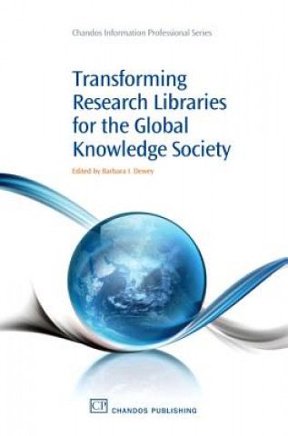 Kniha Transforming Research Libraries for the Global Knowledge Society Barbara Dewey
