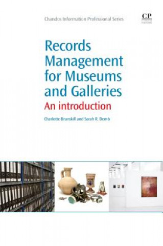 Knjiga Records Management for Museums and Galleries Charlotte (Paul Mellon Centre for Studies in British Art) Brunskill