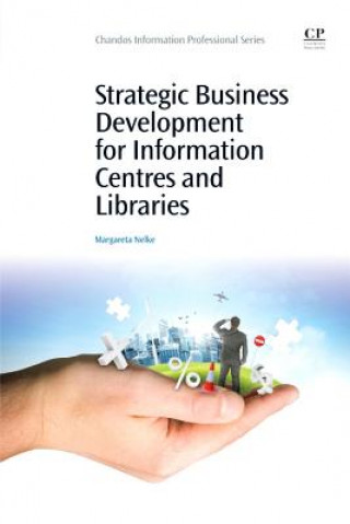 Könyv Strategic Business Development for Information Centres and Libraries Margareta Nelke