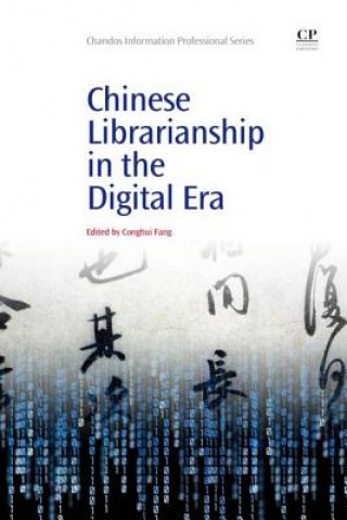 Könyv Chinese Librarianship in the Digital Era Conghui Fang