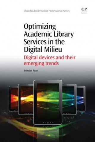 Knjiga Optimizing Academic Library Services in the Digital Milieu Brendan Ryan