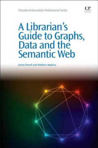 Carte Librarian's Guide to Graphs, Data and the Semantic Web James Powell