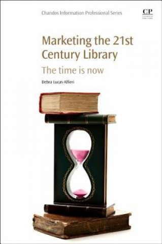 Книга Marketing the 21st Century Library Lucas-Alfieri