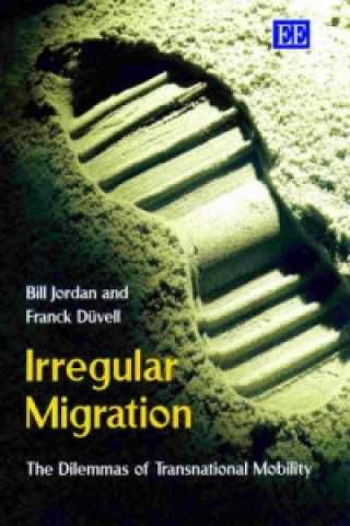 Könyv Irregular Migration - The Dilemmas of Transnational Mobility Bill Jordan