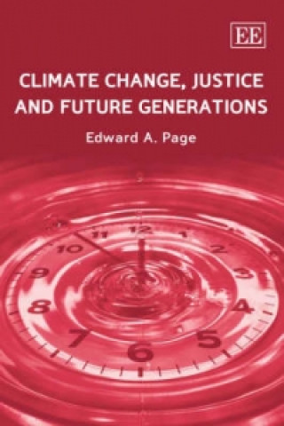 Kniha Climate Change, Justice and Future Generations Edward A. Page