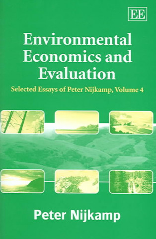 Kniha Environmental Economics and Evaluation - Selected Essays of Peter Nijkamp, Volume 4 Peter Nijkamp